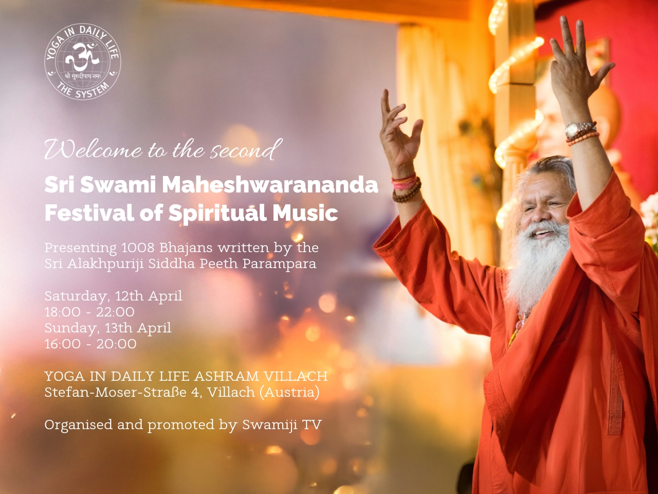 Welcome to the second Sri Swami Maheshwarananda Festival of Spiritual Music &mdash;
			          Yoga in Daily Life Ashram Villach, 12th and 13th April 2025